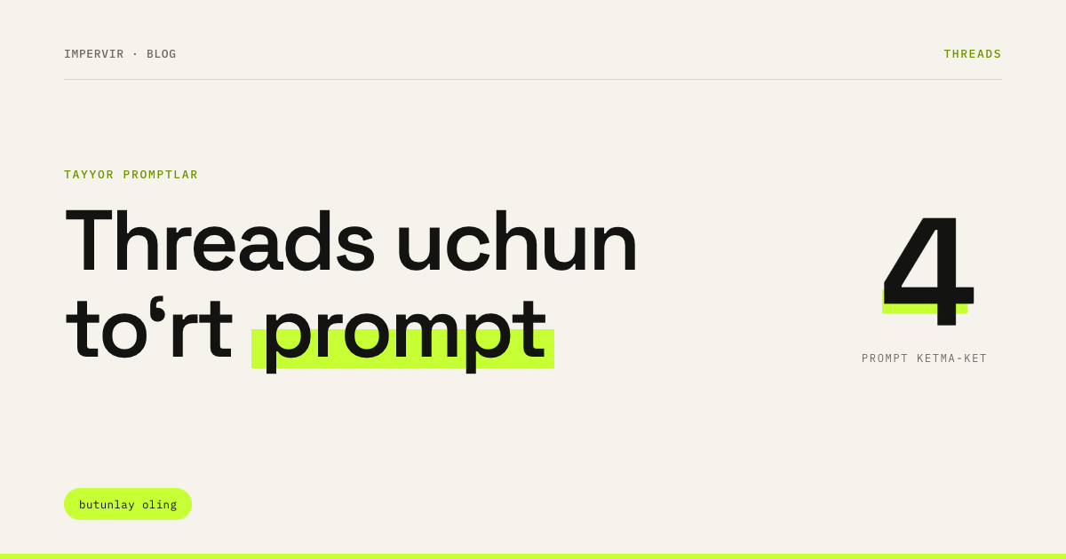 Threads uchun post tayyorlashda foydalanadigan to‘rtta prompt